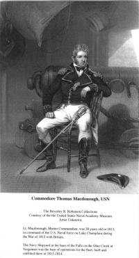 Commodore Thomas Macdonough, USN
The Beverley R. Robinson Collections, Courtesy of the United States Naval Academy Museum. Artist Unknown.
Lt. Macdonough, Master Commandant, was 30 in 1813, in command of the U.S. Naval force on Lake Champlain during the War of 1812 with Britain.
The Navy Shipyard at the base of the Falls on Otter Creek at Vergennes was the base of operations for the fleet, built and outfittered there in 1813-1814.