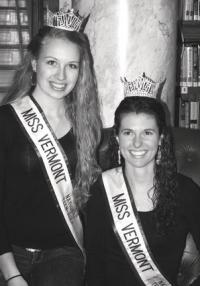 Meet Erika Evarts: Miss Vermont National Teenager and Chelsea Grant: Miss Vermont National Sweetheart. 
A pair of Vermonters, best of friends, they are starting a busy year seeing and traveling their home state.